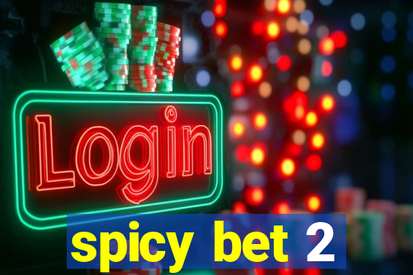 spicy bet 2